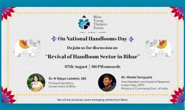 Bihar Young Thinkers: Discussion on "Revival of Handloom Sector in Bihar