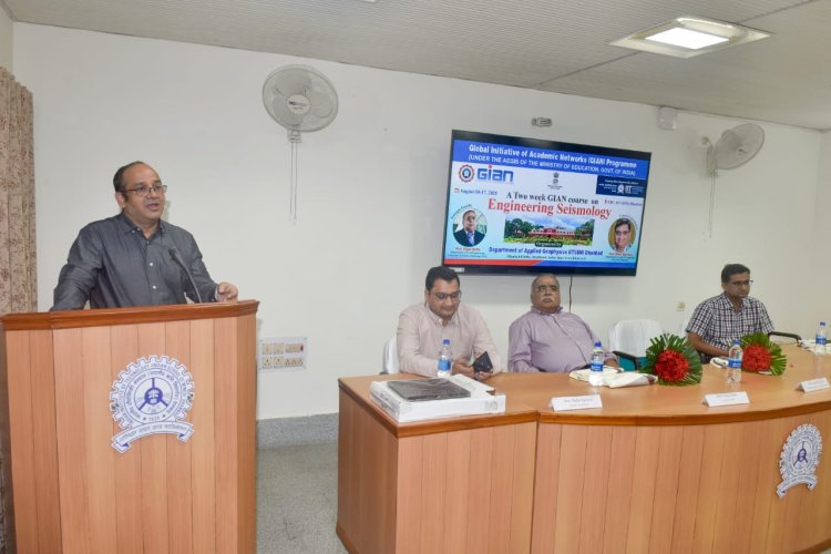 Dhanbad : IIT ISM में धनबाद “इंजीनियरिंग सिस्मोलॉजी” कोर्स का समापन, शोध और इनोवेशन पर जोर